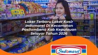 loker terbaru loker kasir indomaret di kecamatan pasilambena kab kepulauan selayar tahun 2026 1763402026