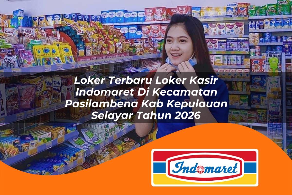 loker terbaru loker kasir indomaret di kecamatan pasilambena kab kepulauan selayar tahun 2026 1763402026