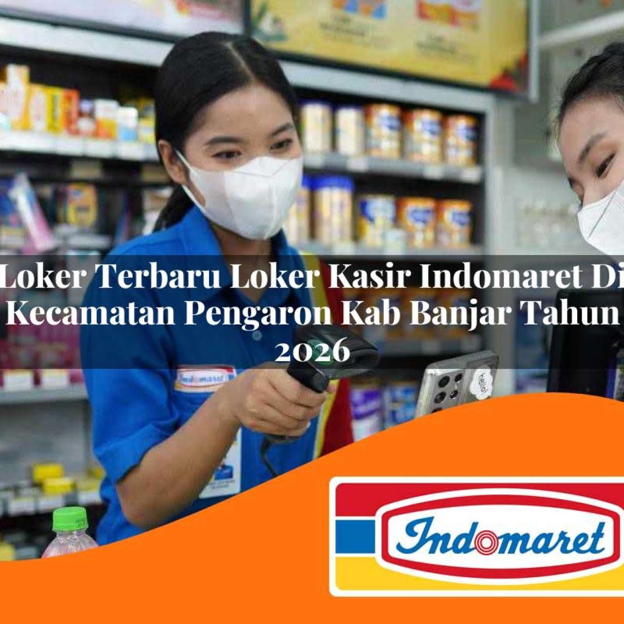 loker terbaru loker kasir indomaret di kecamatan pengaron kab banjar tahun 2026 1763402611