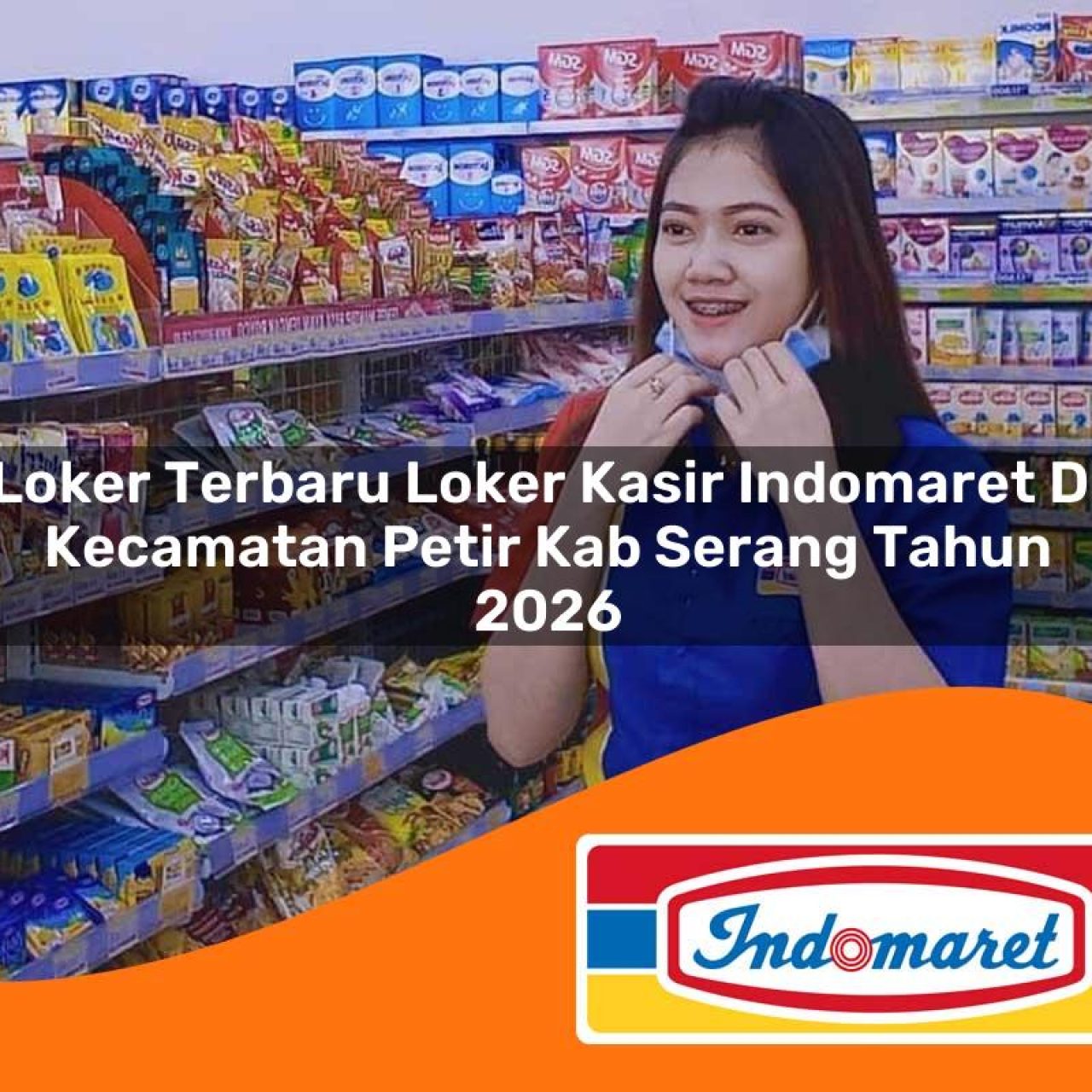 loker terbaru loker kasir indomaret di kecamatan petir kab serang tahun 2026 1763287958