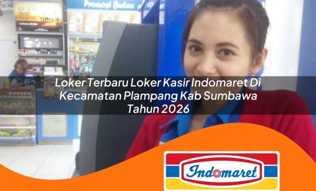 loker terbaru loker kasir indomaret di kecamatan plampang kab sumbawa tahun 2026 1763011108