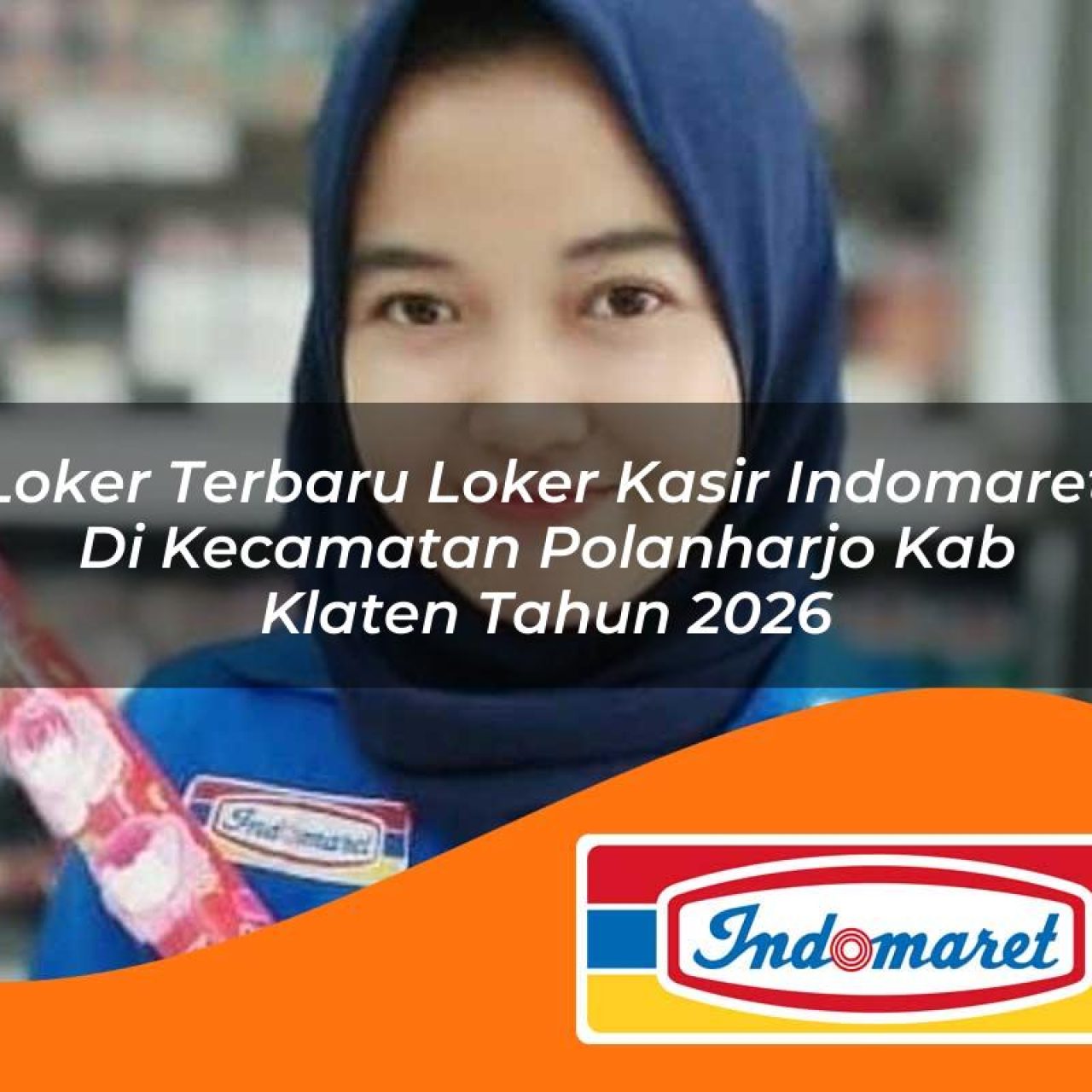 loker terbaru loker kasir indomaret di kecamatan polanharjo kab klaten tahun 2026 1763270377