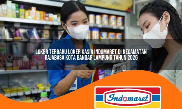 loker terbaru loker kasir indomaret di kecamatan rajabasa kota bandar lampung tahun 2026 1762964248
