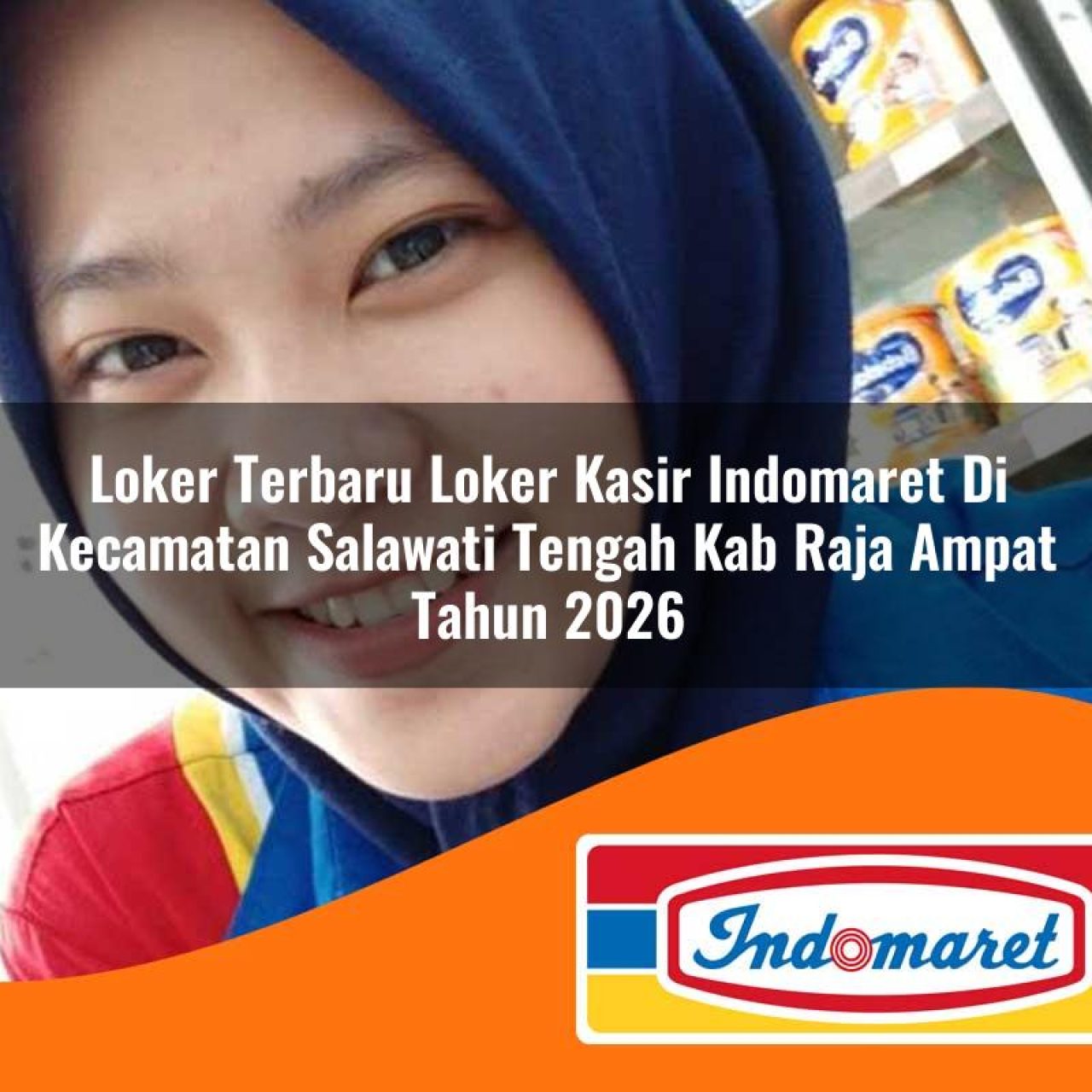 loker terbaru loker kasir indomaret di kecamatan salawati tengah kab raja ampat tahun 2026 1763090428