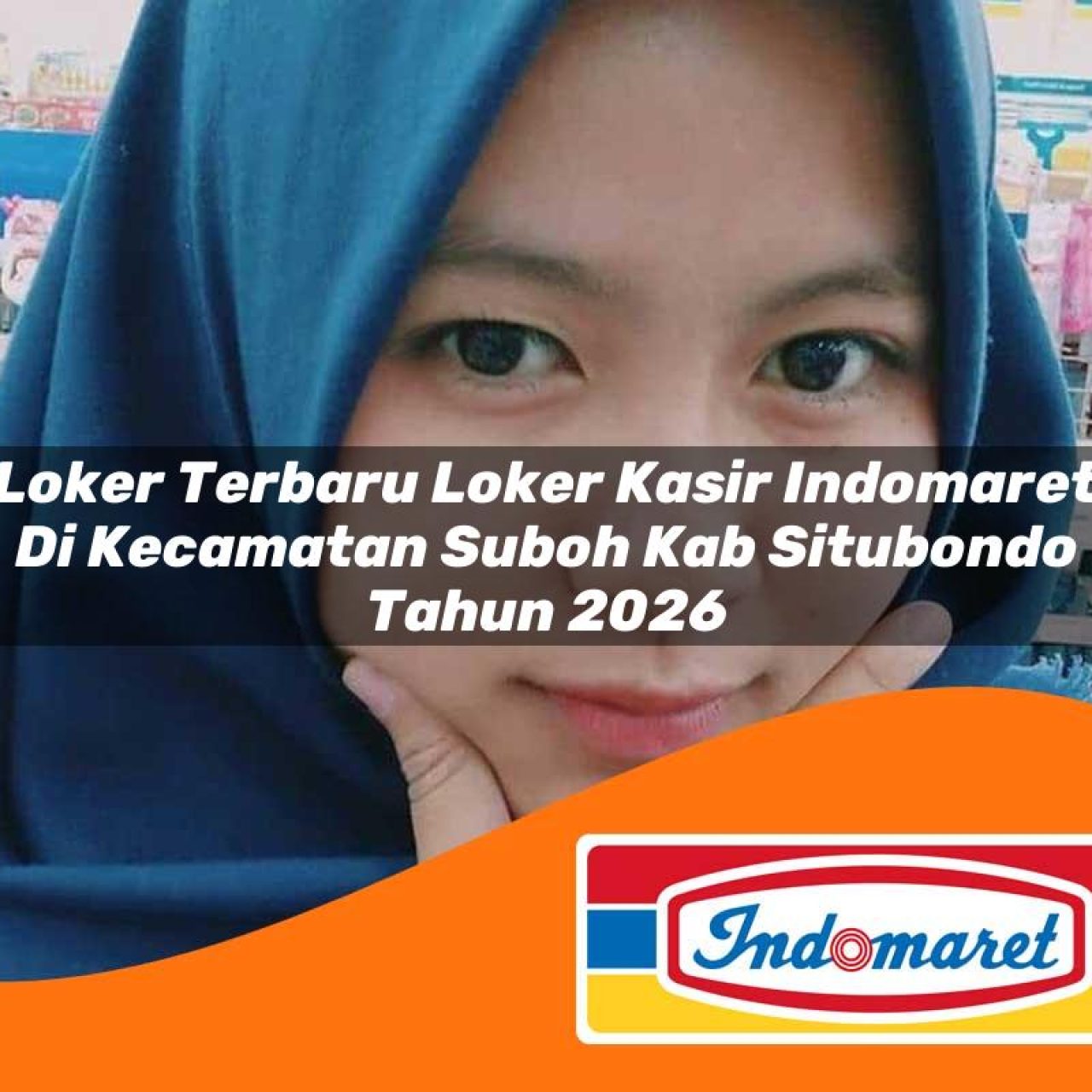 loker terbaru loker kasir indomaret di kecamatan suboh kab situbondo tahun 2026 1763111427