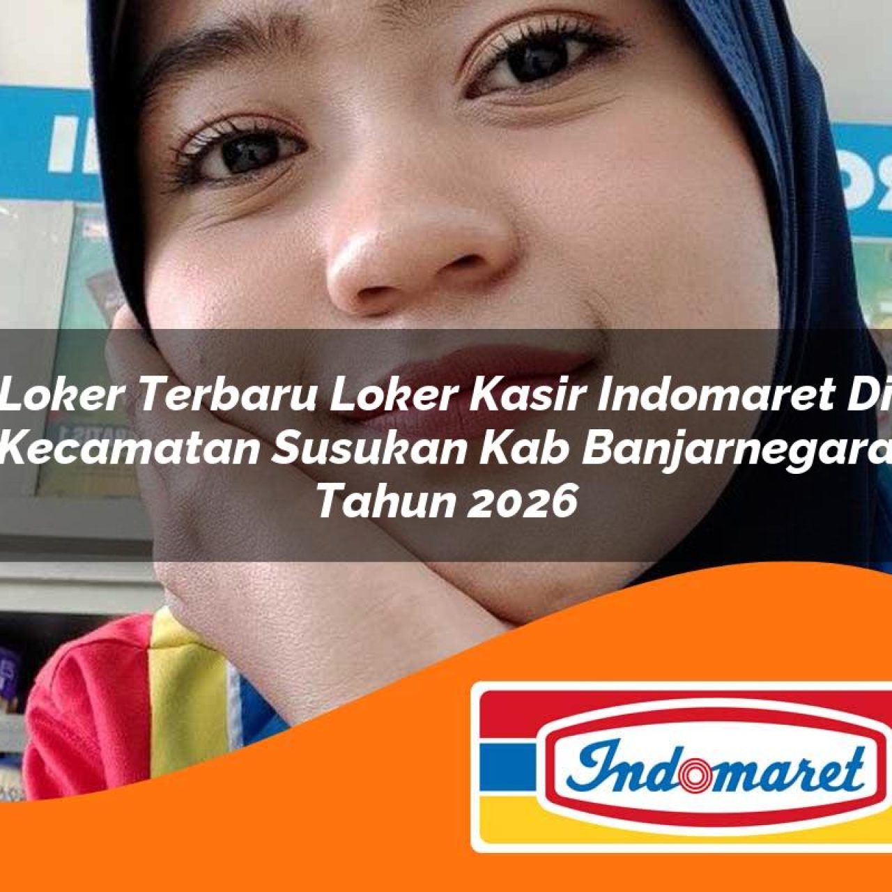 loker terbaru loker kasir indomaret di kecamatan susukan kab banjarnegara tahun 2026 1763380188