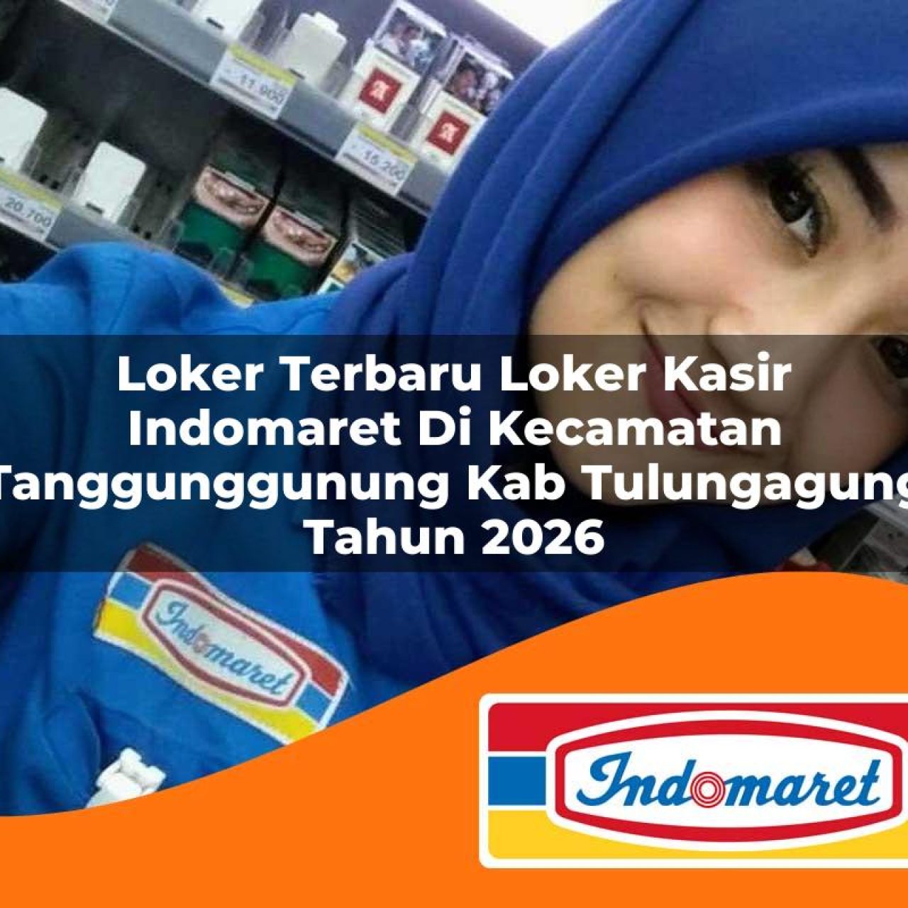 loker terbaru loker kasir indomaret di kecamatan tanggunggunung kab tulungagung tahun 2026 1763210781