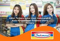 loker terbaru loker kasir indomaret di kota kotamobagu sulawesi utara terbaru 1762980934