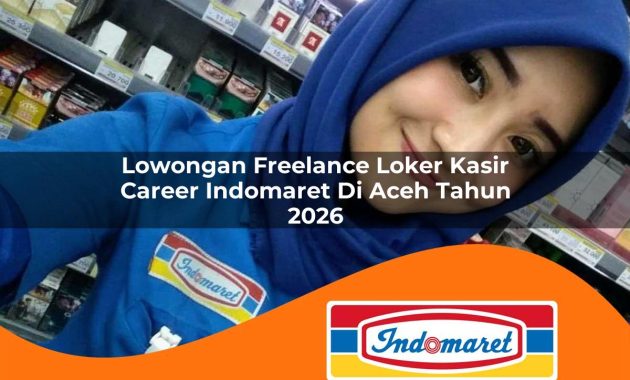 lowongan freelance loker kasir career indomaret di aceh tahun 2026 1762967007