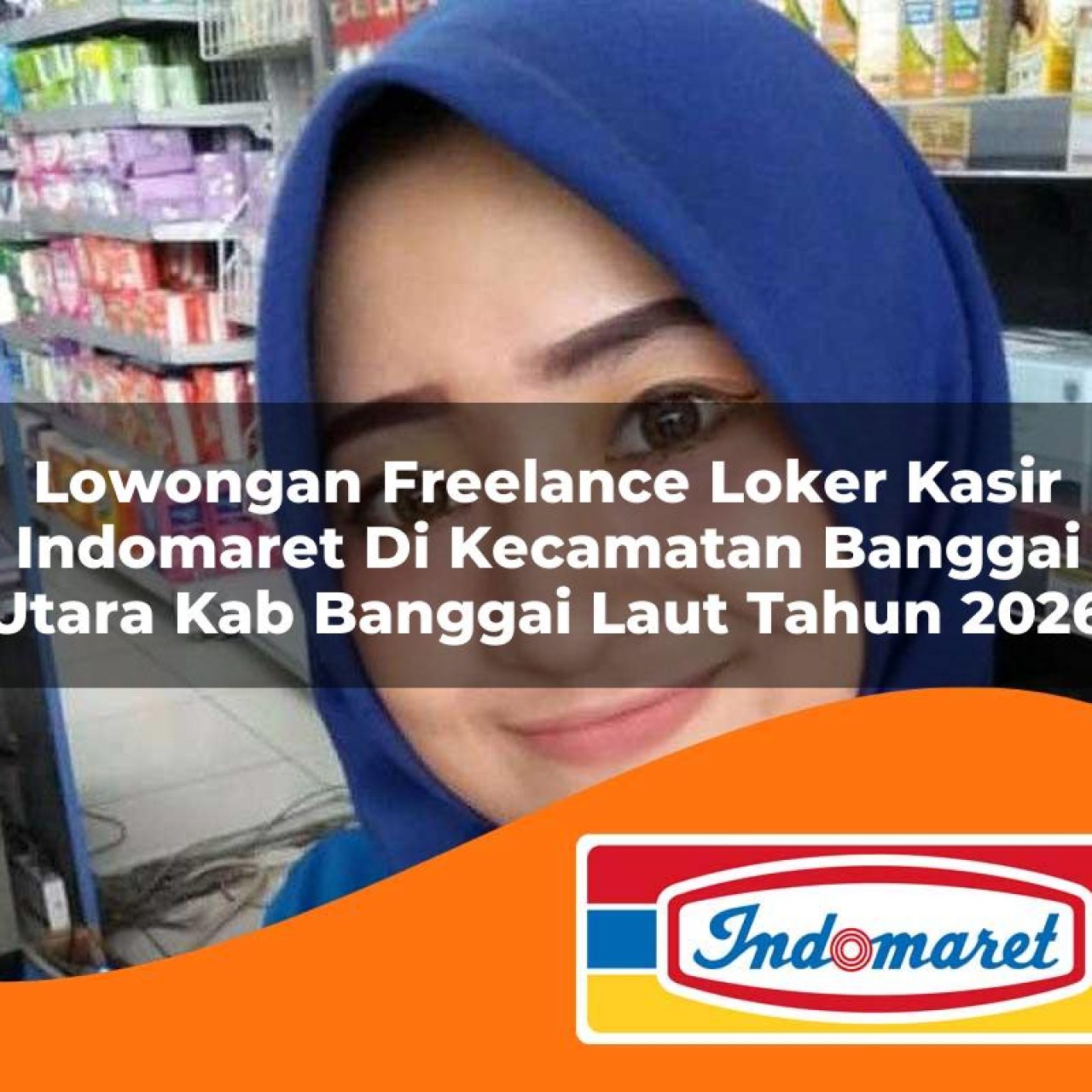 lowongan-freelance-loker-kasir-indomaret-di-kecamatan-banggai-utara-kab-banggai-laut-tahun-2026-1763388400.jpg lowongan freelance loker kasir indomaret di kecamatan banggai utara kab banggai laut tahun 2026 1763388400