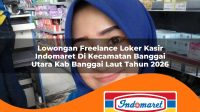 lowongan freelance loker kasir indomaret di kecamatan banggai utara kab banggai laut tahun 2026 1763388400