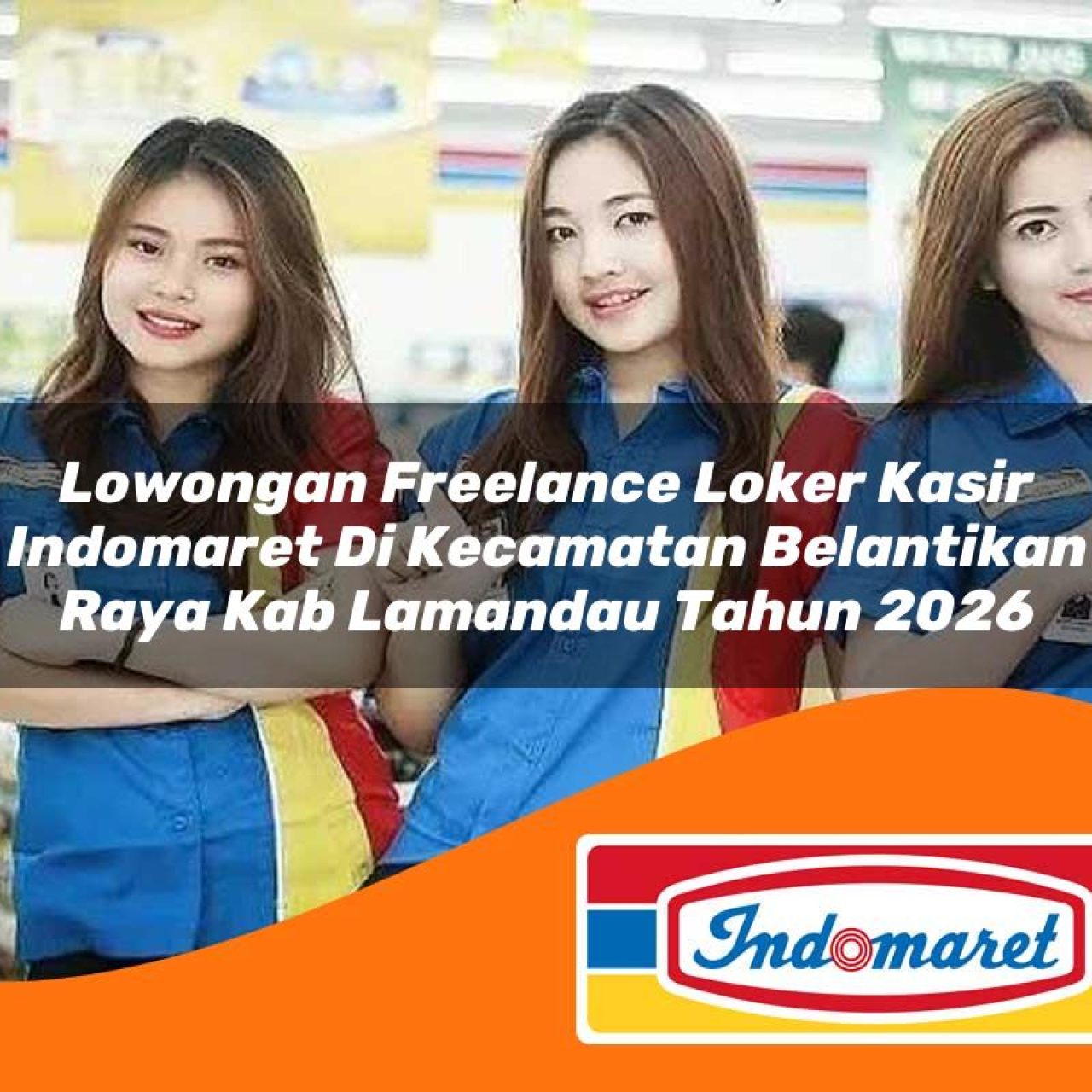 lowongan freelance loker kasir indomaret di kecamatan belantikan raya kab lamandau tahun 2026 1763380469