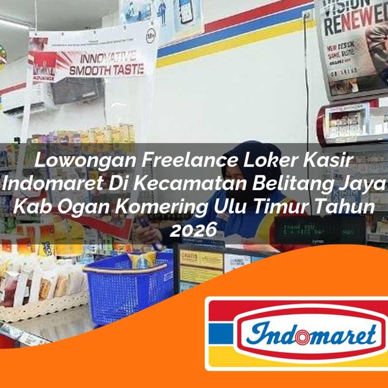 lowongan freelance loker kasir indomaret di kecamatan belitang jaya kab ogan komering ulu timur tahun 2026 1763310148