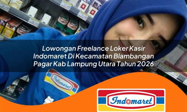 lowongan freelance loker kasir indomaret di kecamatan blambangan pagar kab lampung utara tahun 2026 1763031265