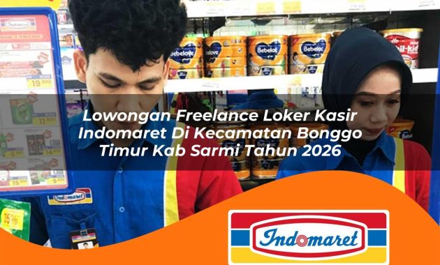 lowongan freelance loker kasir indomaret di kecamatan bonggo timur kab sarmi tahun 2026 1763018119