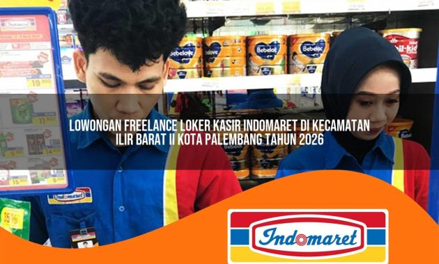 lowongan freelance loker kasir indomaret di kecamatan ilir barat ii kota palembang tahun 2026 1763074123