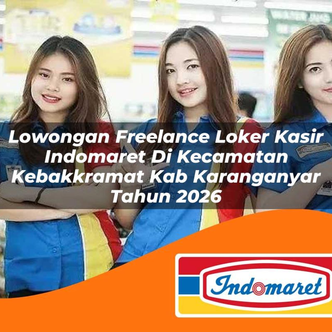 lowongan freelance loker kasir indomaret di kecamatan kebakkramat kab karanganyar tahun 2026 1763128830