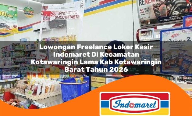 lowongan freelance loker kasir indomaret di kecamatan kotawaringin lama kab kotawaringin barat tahun 2026 1763042480