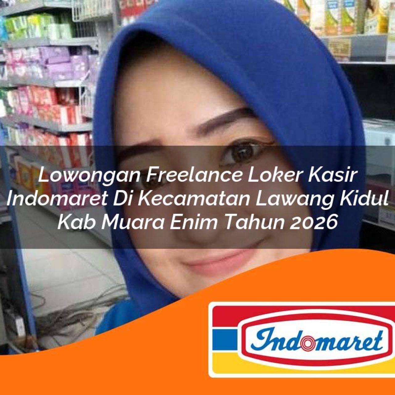 lowongan-freelance-loker-kasir-indomaret-di-kecamatan-lawang-kidul-kab-muara-enim-tahun-2026-1763387048.jpg lowongan freelance loker kasir indomaret di kecamatan lawang kidul kab muara enim tahun 2026 1763387048