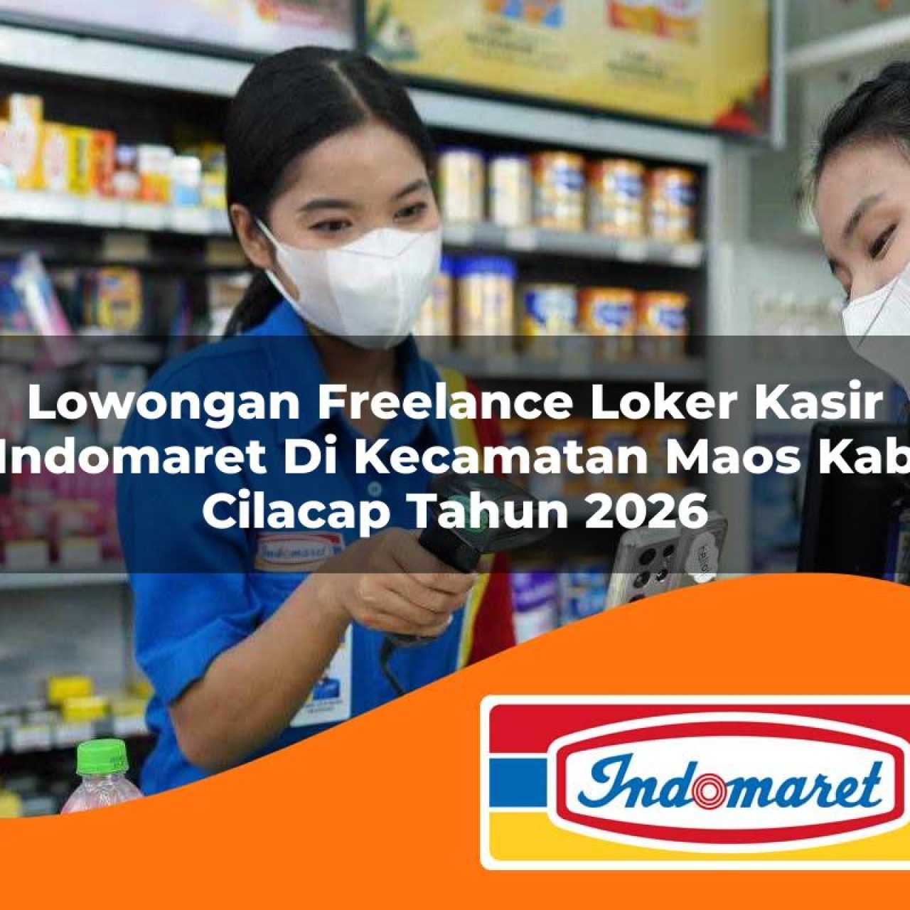 lowongan freelance loker kasir indomaret di kecamatan maos kab cilacap tahun 2026 1763157153
