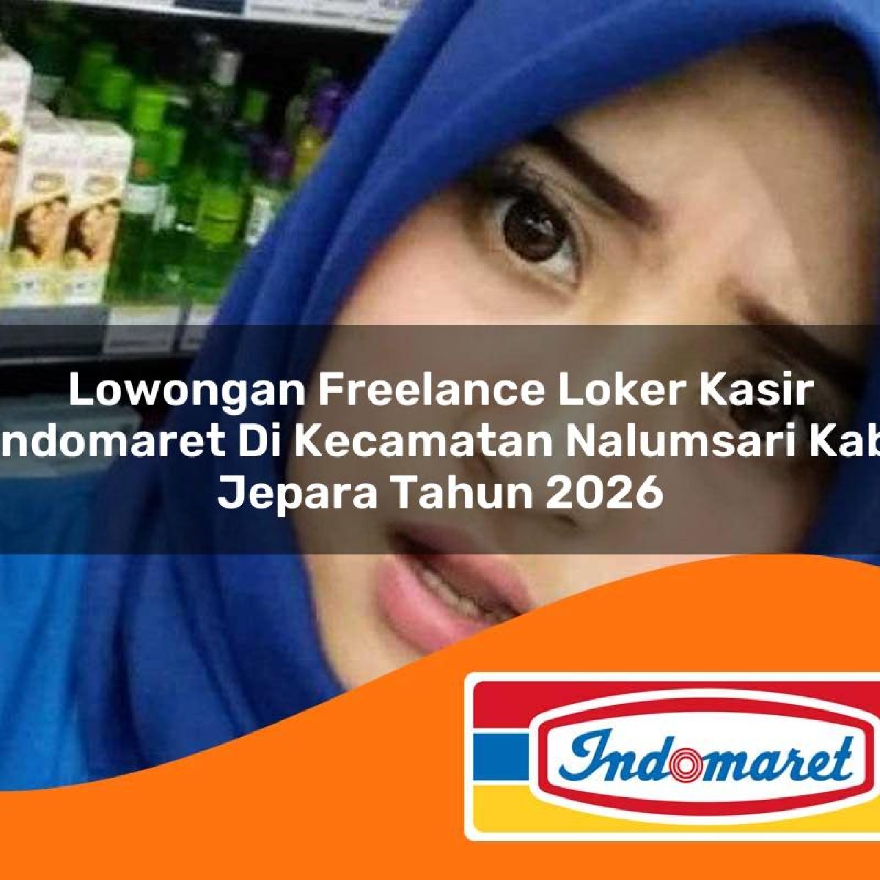 lowongan freelance loker kasir indomaret di kecamatan nalumsari kab jepara tahun 2026 1763240914