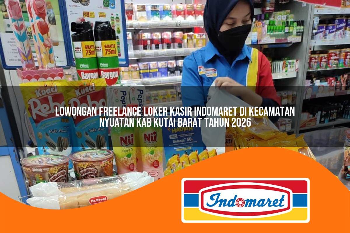 lowongan freelance loker kasir indomaret di kecamatan nyuatan kab kutai barat tahun 2026 1763400940
