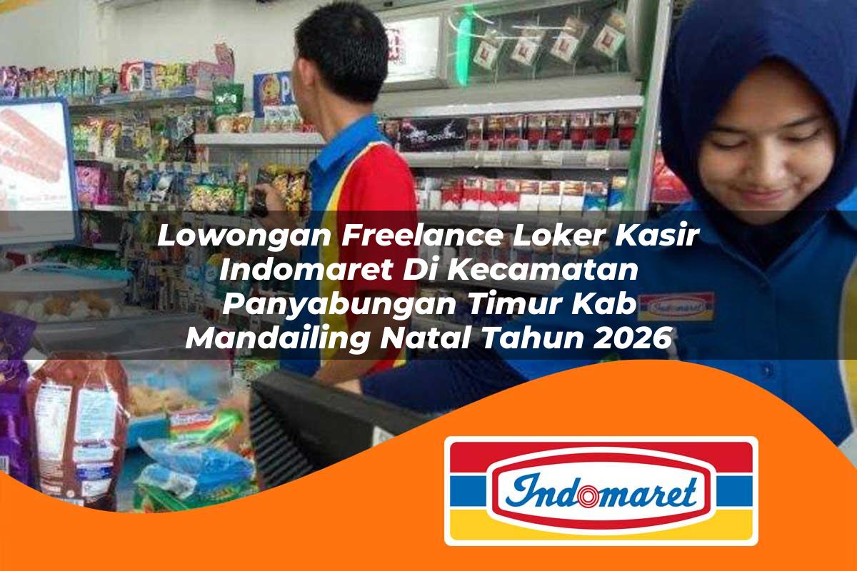 lowongan freelance loker kasir indomaret di kecamatan panyabungan timur kab mandailing natal tahun 2026 1763394458