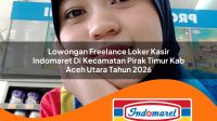 lowongan freelance loker kasir indomaret di kecamatan pirak timur kab aceh utara tahun 2026 1763210615