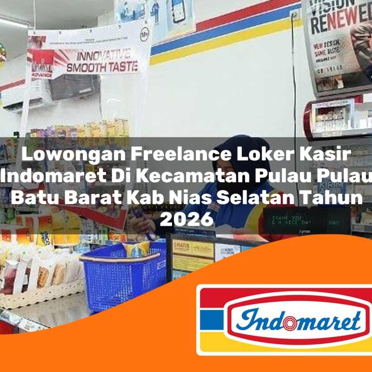 lowongan-freelance-loker-kasir-indomaret-di-kecamatan-pulau-pulau-batu-barat-kab-nias-selatan-tahun-2026-1763307440.jpg lowongan freelance loker kasir indomaret di kecamatan pulau pulau batu barat kab nias selatan tahun 2026 1763307440