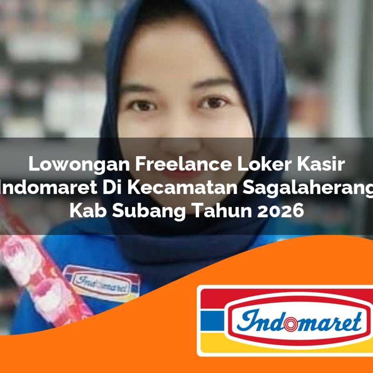 lowongan freelance loker kasir indomaret di kecamatan sagalaherang kab subang tahun 2026 1763392549