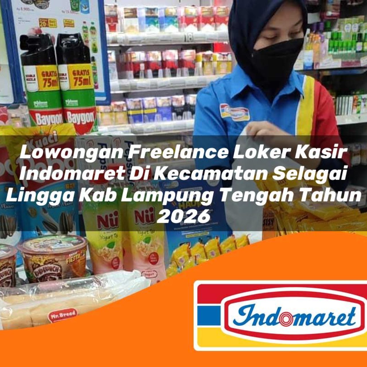 lowongan freelance loker kasir indomaret di kecamatan selagai lingga kab lampung tengah tahun 2026 1763167687
