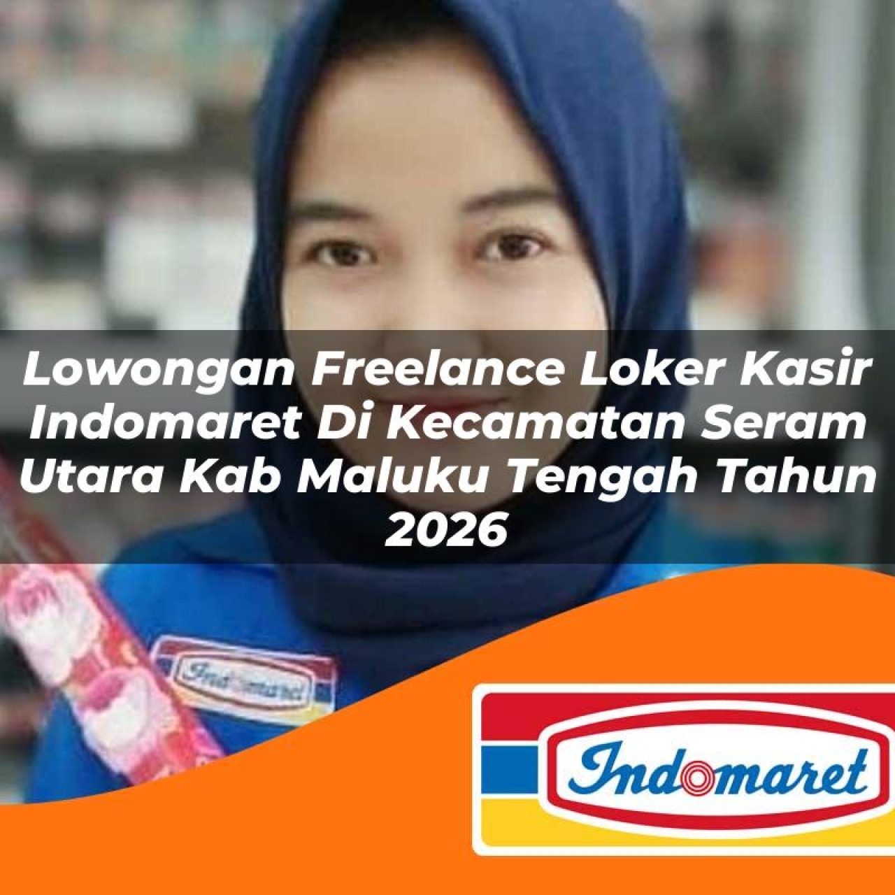 lowongan freelance loker kasir indomaret di kecamatan seram utara kab maluku tengah tahun 2026 1763132671