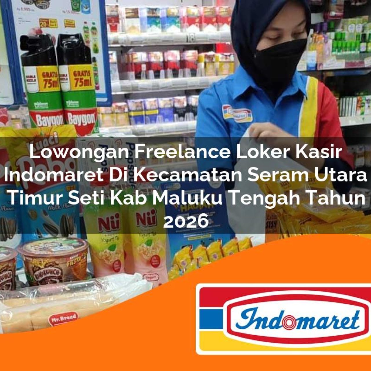 lowongan freelance loker kasir indomaret di kecamatan seram utara timur seti kab maluku tengah tahun 2026 1763162676