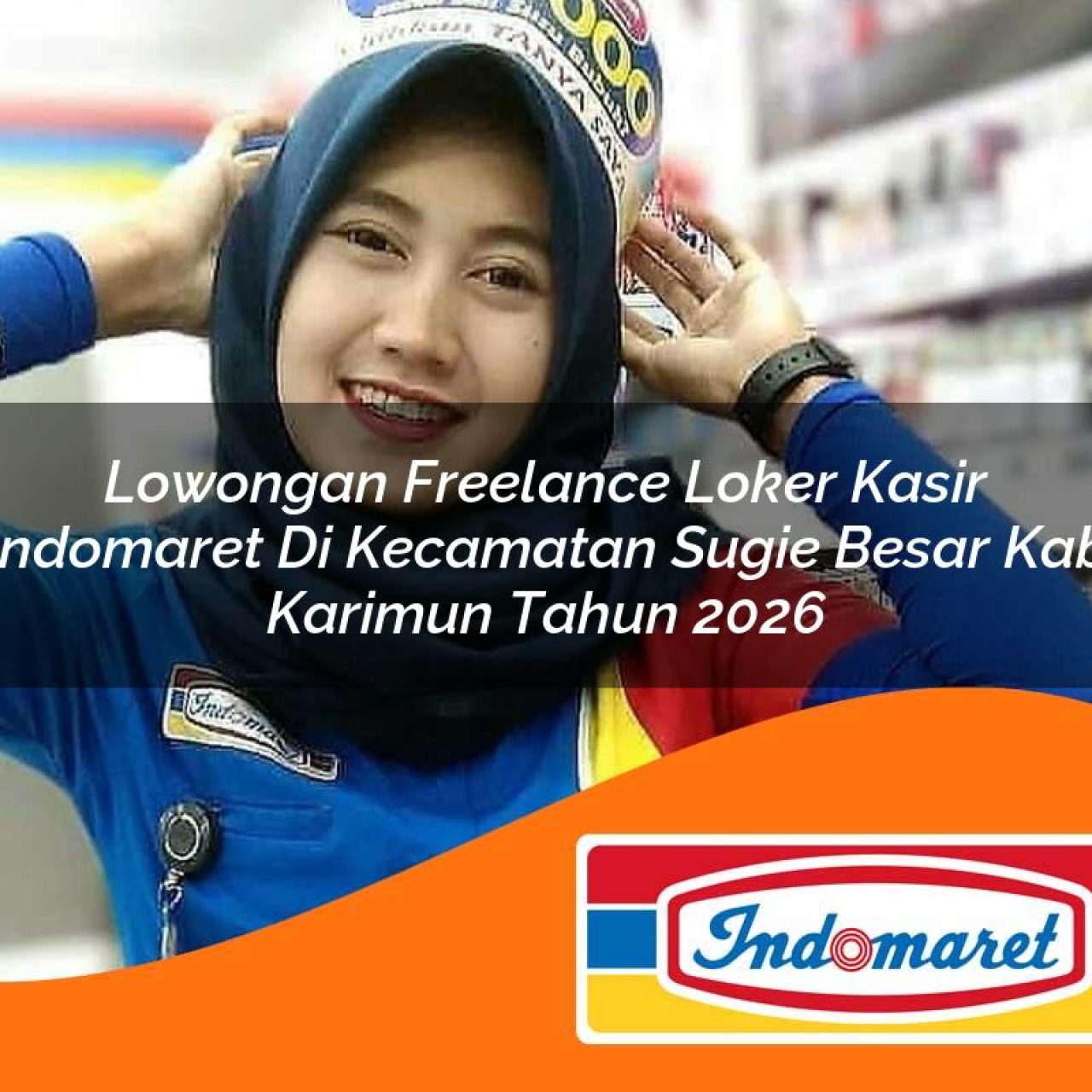 lowongan freelance loker kasir indomaret di kecamatan sugie besar kab karimun tahun 2026 1763120060