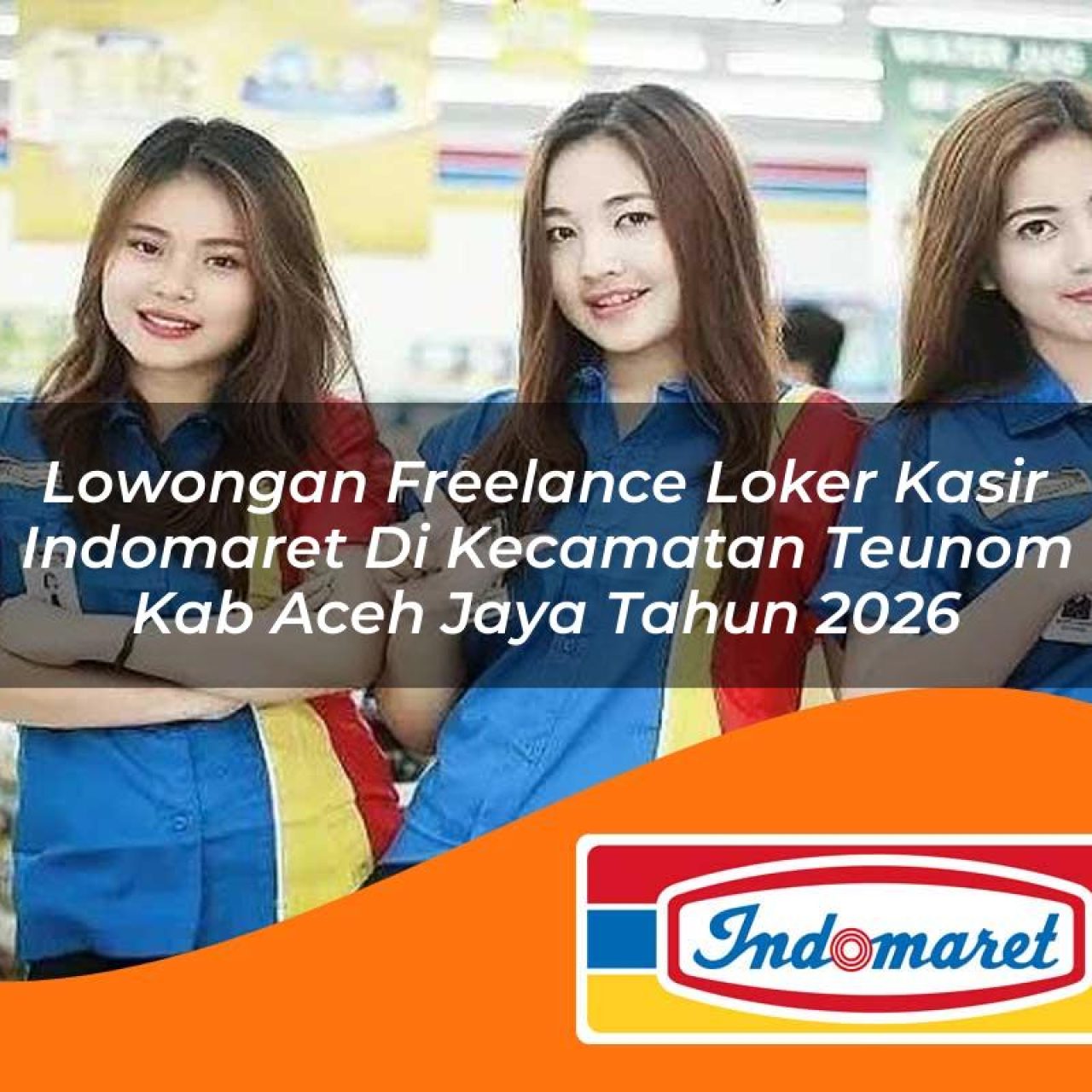 lowongan freelance loker kasir indomaret di kecamatan teunom kab aceh jaya tahun 2026 1763200888