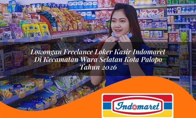 lowongan freelance loker kasir indomaret di kecamatan wara selatan kota palopo tahun 2026 1762996454