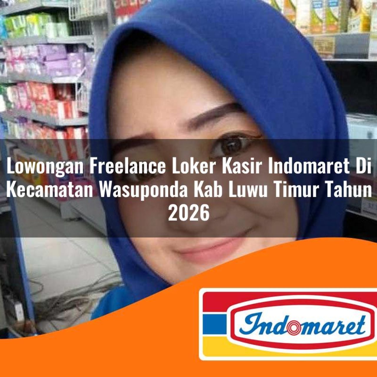 lowongan freelance loker kasir indomaret di kecamatan wasuponda kab luwu timur tahun 2026 1763109980