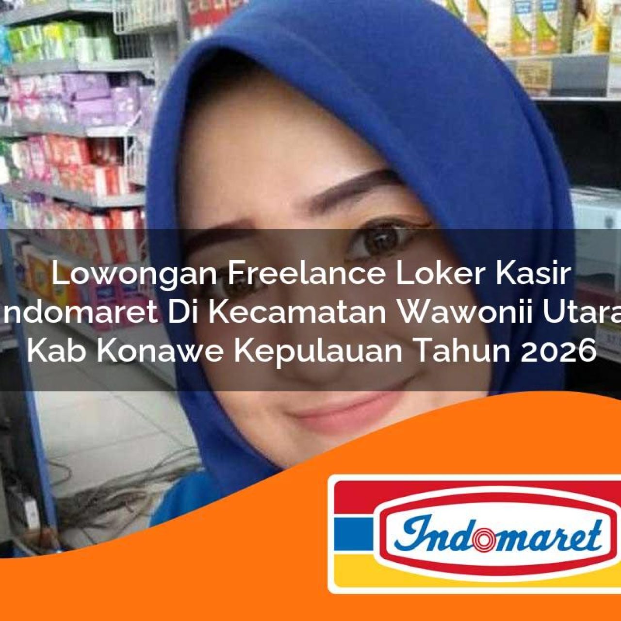 lowongan freelance loker kasir indomaret di kecamatan wawonii utara kab konawe kepulauan tahun 2026 1763147536