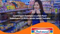 lowongan freelance loker kasir indomaret di kota jambi jambi terbaru 1762987089