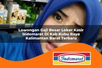 lowongan gaji besar loker kasir indomaret di kab kubu raya kalimantan barat terbaru 1762986378