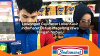 lowongan gaji besar loker kasir indomaret di kab magelang jawa tengah terbaru 1762987659