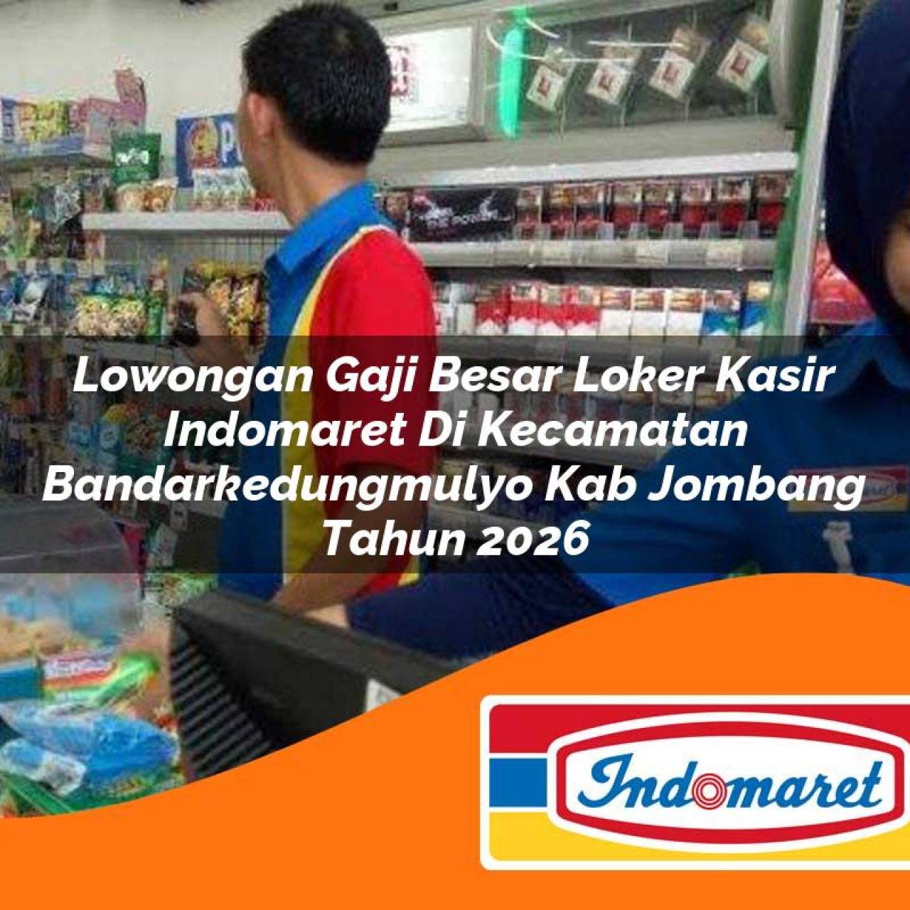 lowongan gaji besar loker kasir indomaret di kecamatan bandarkedungmulyo kab jombang tahun 2026 1763403083