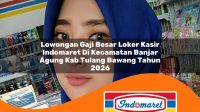 lowongan gaji besar loker kasir indomaret di kecamatan banjar agung kab tulang bawang tahun 2026 1763201480