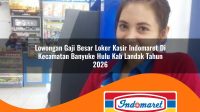 lowongan gaji besar loker kasir indomaret di kecamatan banyuke hulu kab landak tahun 2026 1763372980