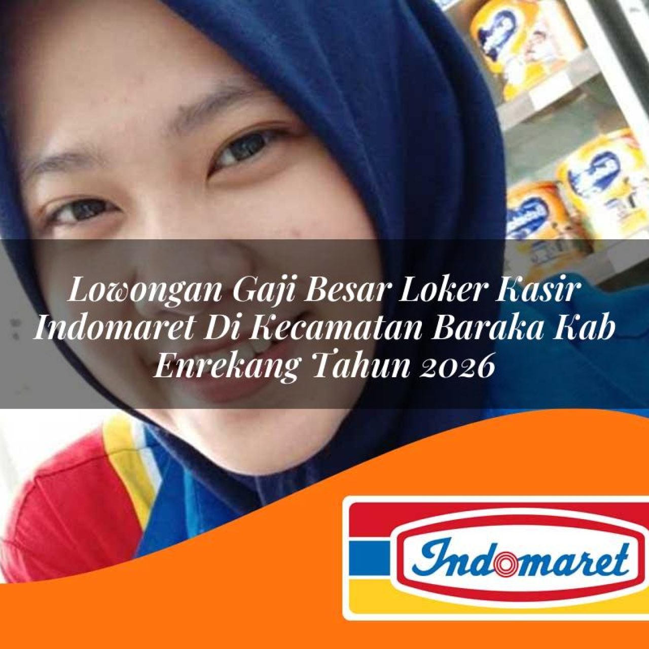 lowongan gaji besar loker kasir indomaret di kecamatan baraka kab enrekang tahun 2026 1763203100