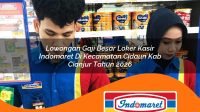 lowongan gaji besar loker kasir indomaret di kecamatan cidaun kab cianjur tahun 2026 1763096422