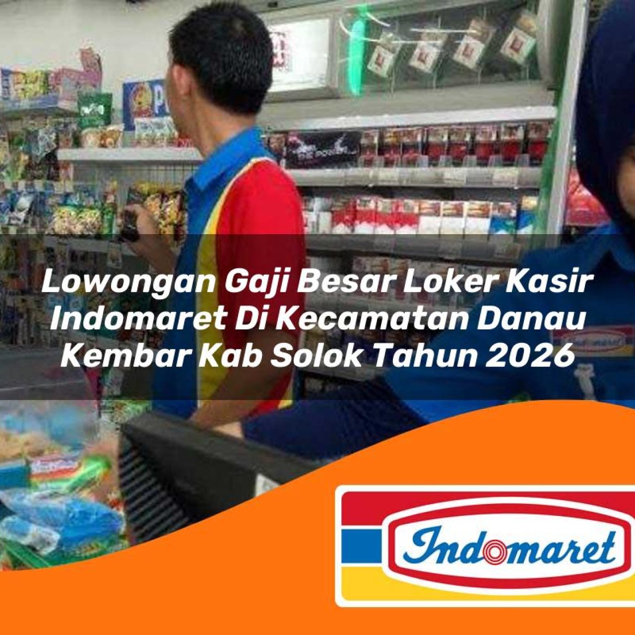 lowongan gaji besar loker kasir indomaret di kecamatan danau kembar kab solok tahun 2026 1763141189