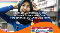 lowongan gaji besar loker kasir indomaret di kecamatan danau panggang kab hulu sungai utara tahun 2026 1763383476