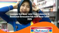 lowongan gaji besar loker kasir indomaret di kecamatan darussalam kab aceh besar tahun 2026 1763283259