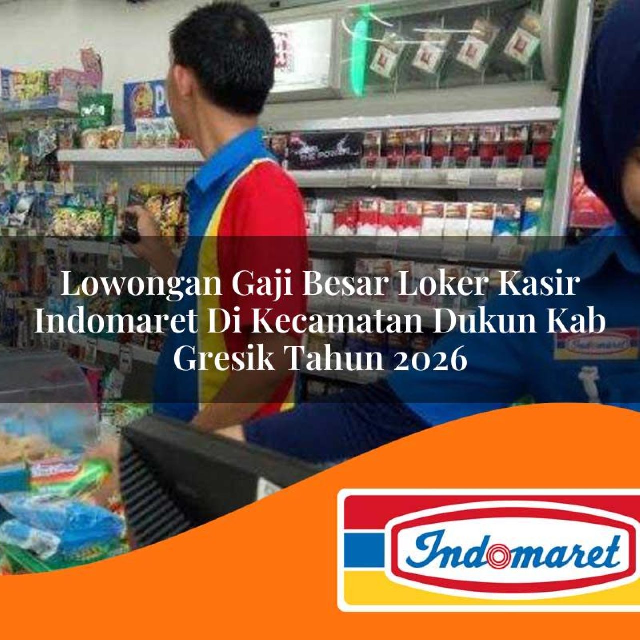 lowongan gaji besar loker kasir indomaret di kecamatan dukun kab gresik tahun 2026 1763158607